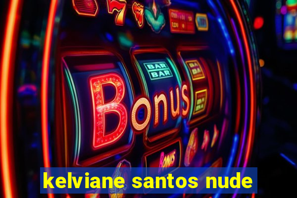 kelviane santos nude