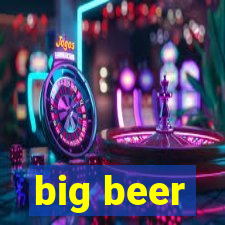 big beer