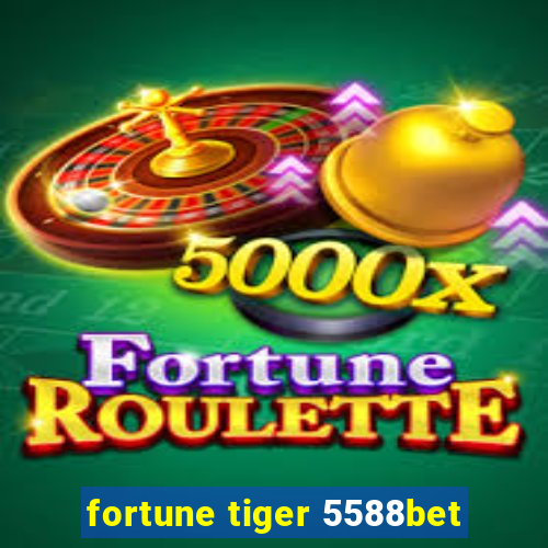 fortune tiger 5588bet