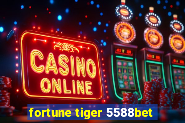 fortune tiger 5588bet