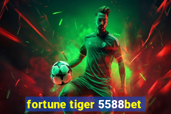 fortune tiger 5588bet