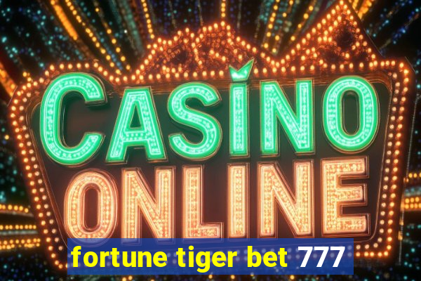 fortune tiger bet 777