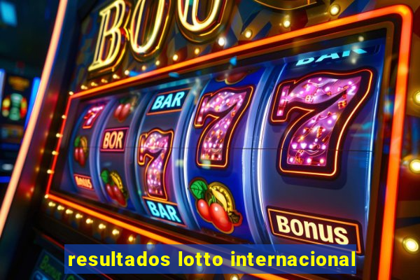 resultados lotto internacional