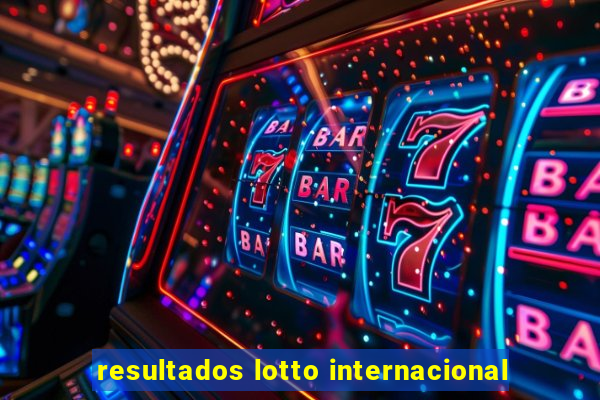 resultados lotto internacional