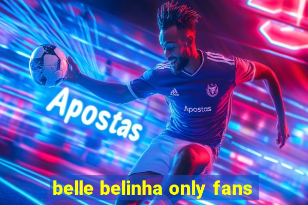 belle belinha only fans