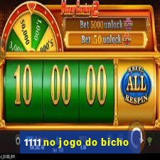 1111 no jogo do bicho