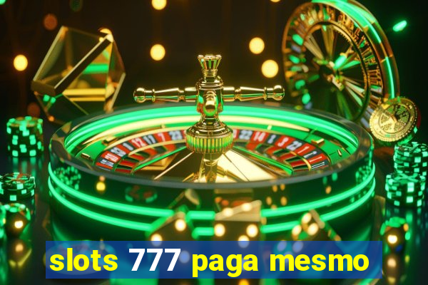 slots 777 paga mesmo