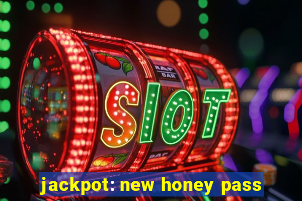 jackpot: new honey pass