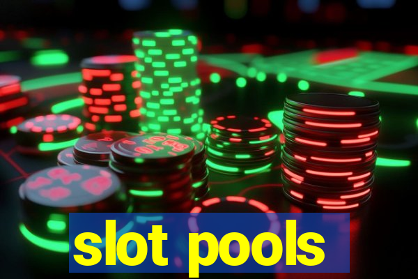 slot pools