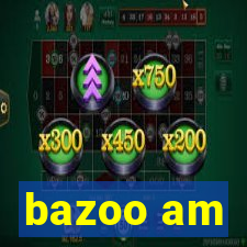 bazoo am