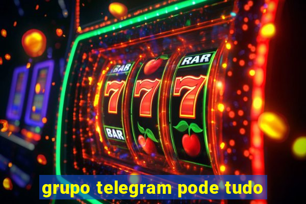 grupo telegram pode tudo