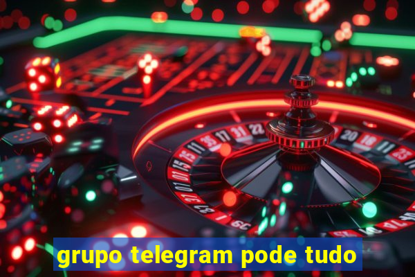 grupo telegram pode tudo