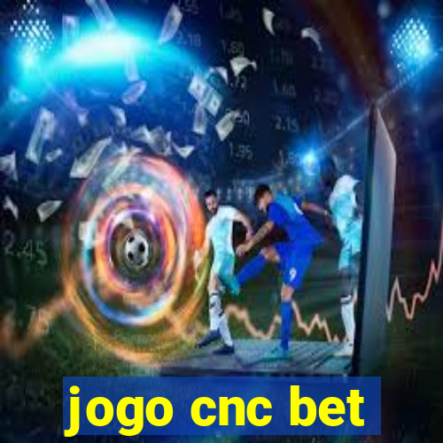 jogo cnc bet