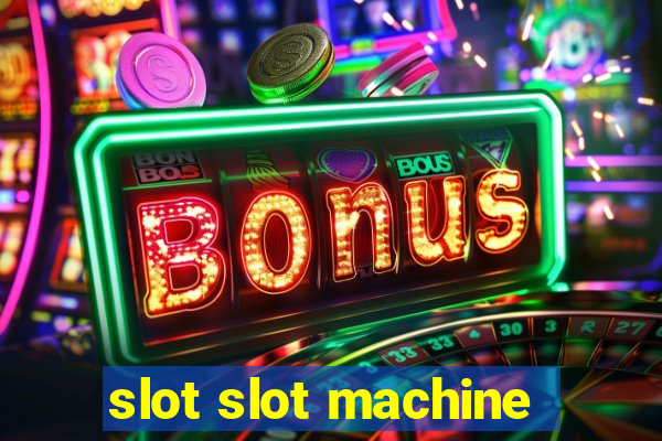 slot slot machine