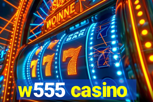 w555 casino