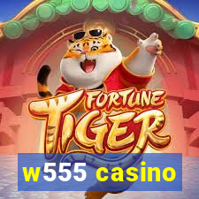 w555 casino