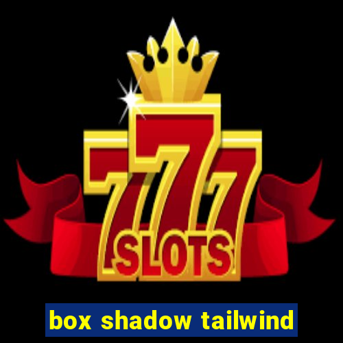 box shadow tailwind