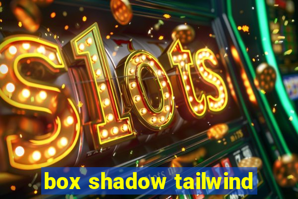 box shadow tailwind