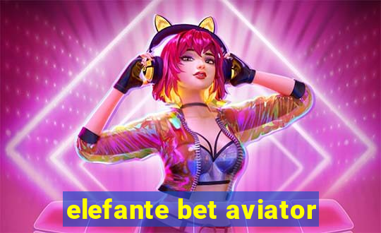 elefante bet aviator