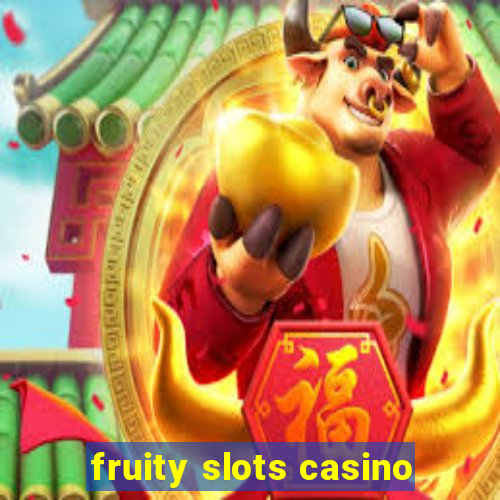 fruity slots casino