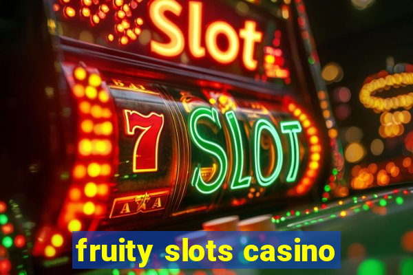 fruity slots casino