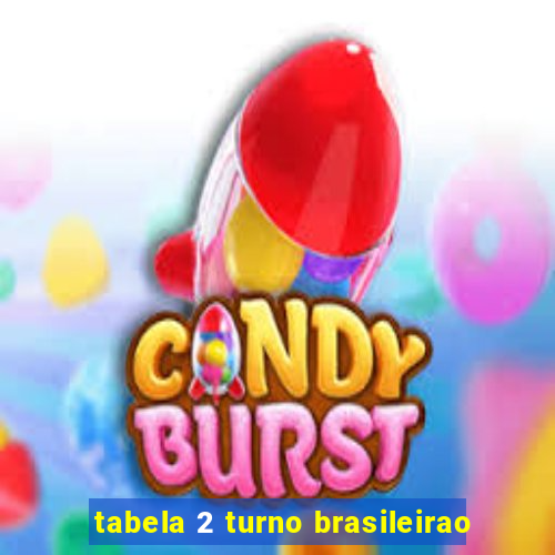 tabela 2 turno brasileirao