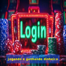 jogando e ganhando dinheiro