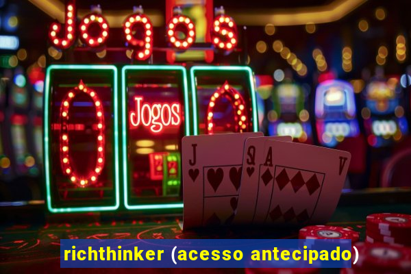 richthinker (acesso antecipado)