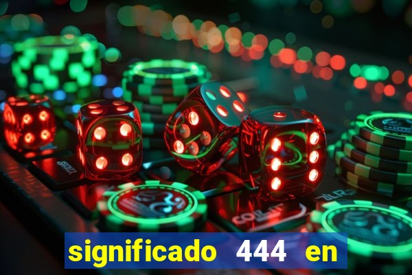 significado 444 en lo espiritual