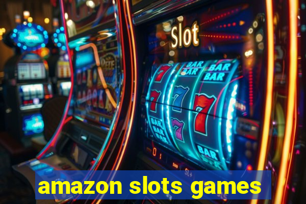 amazon slots games