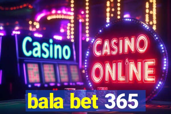 bala bet 365