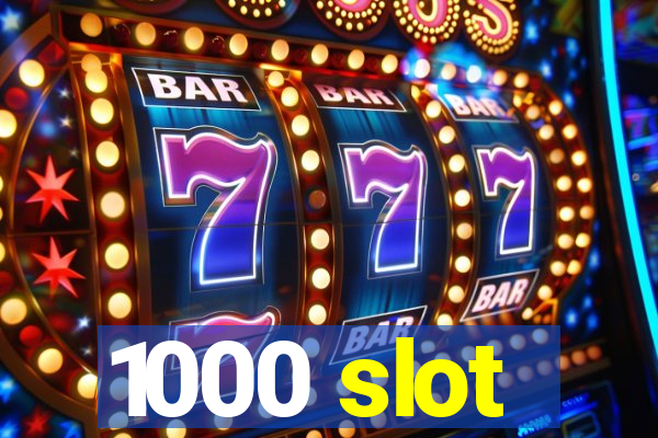 1000 slot