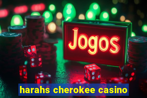 harahs cherokee casino