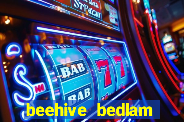 beehive bedlam reactors slot