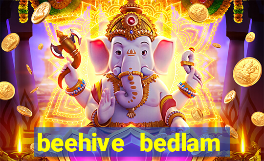 beehive bedlam reactors slot