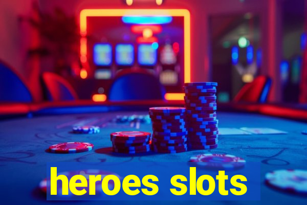 heroes slots