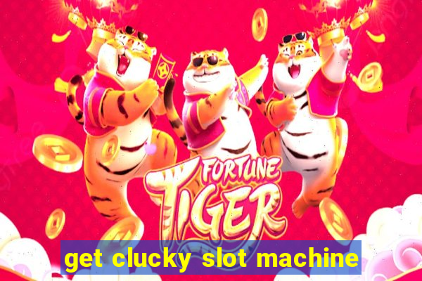 get clucky slot machine