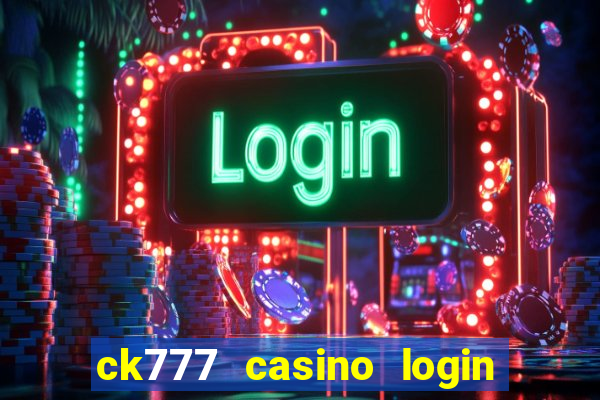 ck777 casino login register mobile