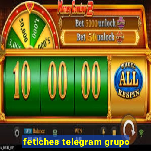 fetiches telegram grupo