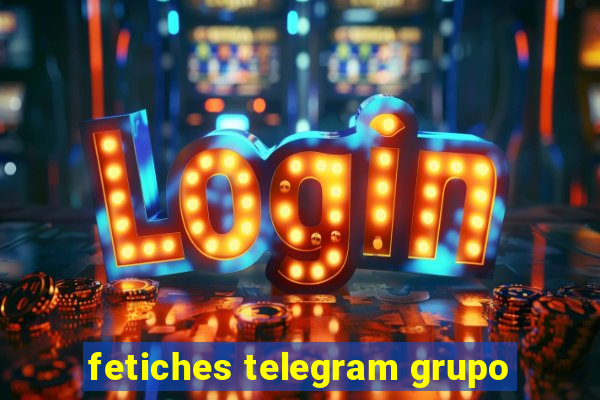 fetiches telegram grupo