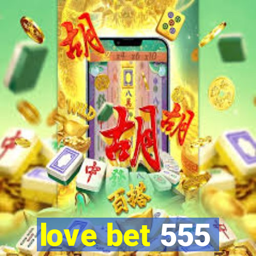 love bet 555