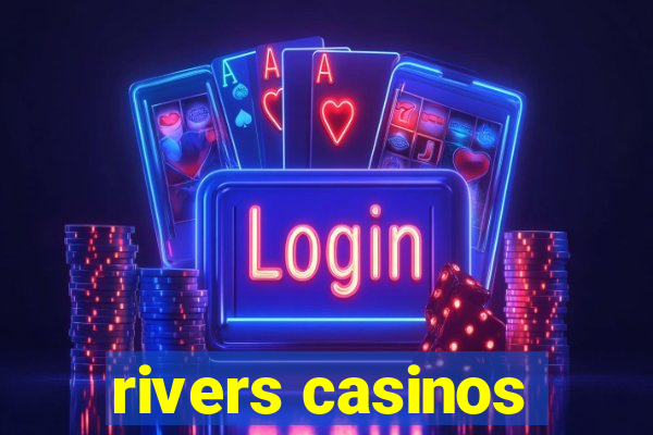 rivers casinos