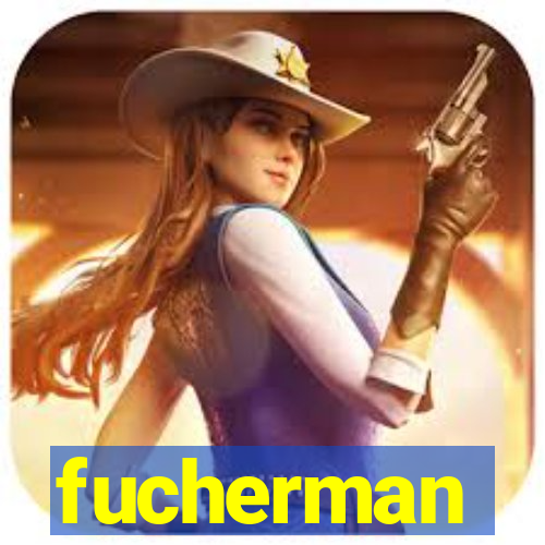 fucherman