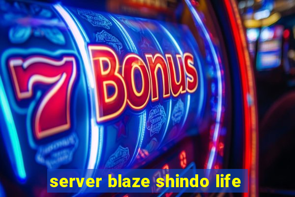 server blaze shindo life