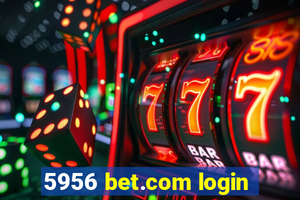 5956 bet.com login