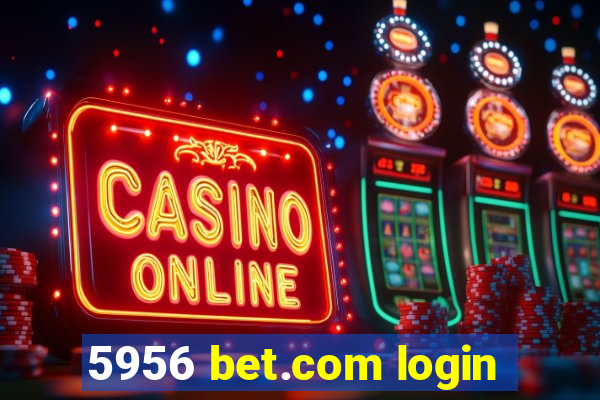 5956 bet.com login