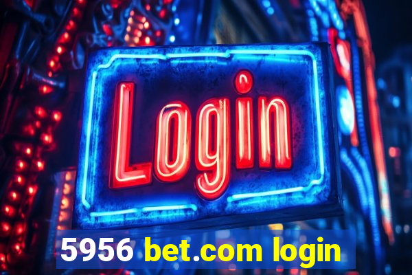 5956 bet.com login