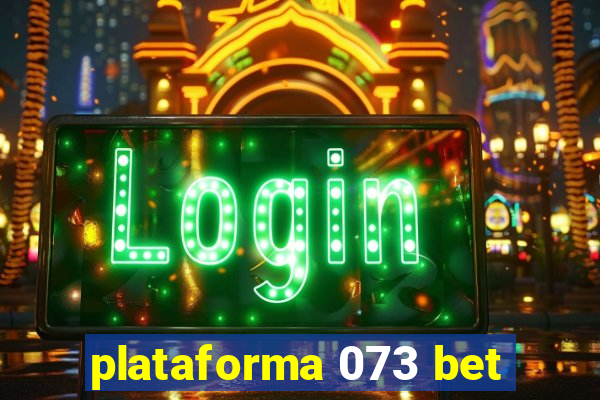 plataforma 073 bet