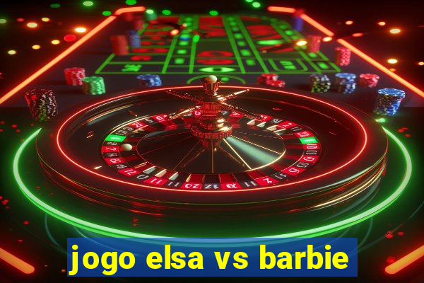 jogo elsa vs barbie