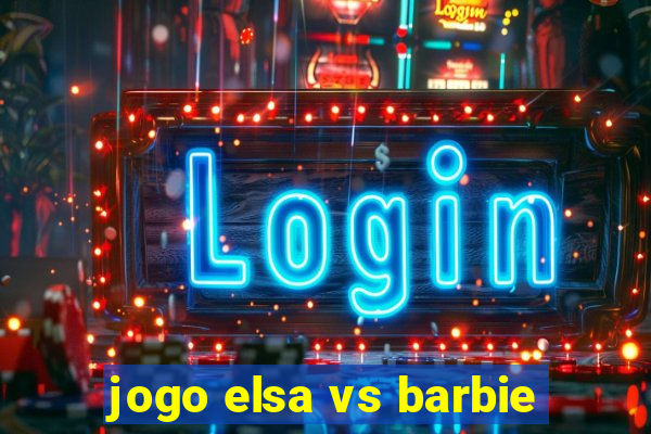 jogo elsa vs barbie